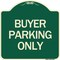 Signmission Designer Series Buyer Parking Only, Green & Tan Heavy-Gauge Aluminum Sign, 18" x 18", G-1818-24291 A-DES-G-1818-24291 - alternate 1